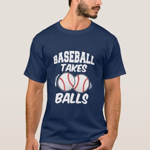 Baseball takes balls funny saying mens shirt