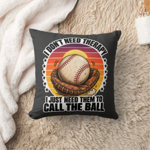 Baseball Therapy I Just Need Them To Call The Ball Throw Pillow