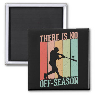 Baseball There is No Off Season Magnet