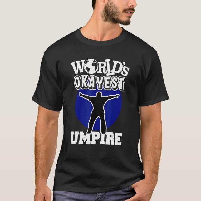 Baseball Umpire Okayest Blue Ever 2 T-Shirt (Front)