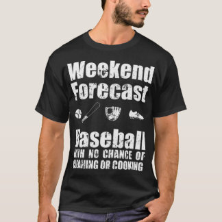 Baseball Weekend Forecast No Chance Of baseball h T-Shirt