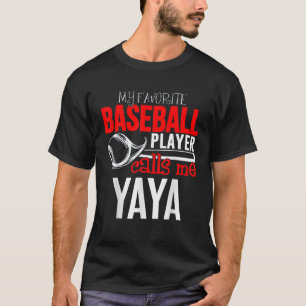 Baseball Yaya - My Favorite Player Calls Me T-Shirt