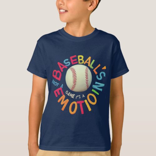 baseballs not a game its a emotion sport T_Shirt