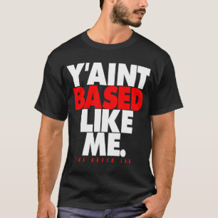 BASED LAB Y'ain't Based Like Me - Red White Color T-Shirt