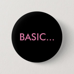 "BASIC..." Buttons & Pins For Backpacks