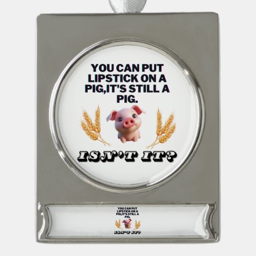 Basic Green T_ShirtYou Can Put Lipstick on a Pig Silver Plated Banner Ornament