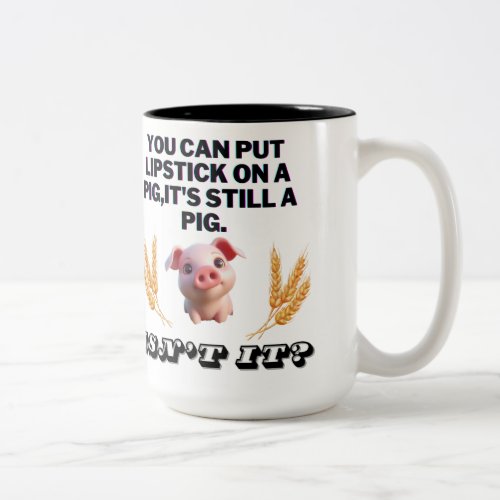 Basic Green T_ShirtYou Can Put Lipstick on a Pig Two_Tone Coffee Mug