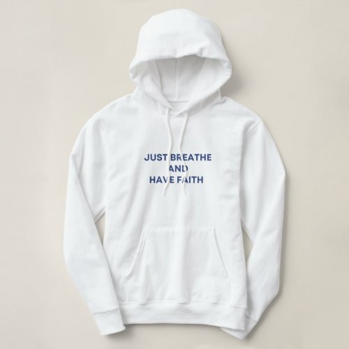 Basic Hooded  Just breathe and Have faith Hoodie