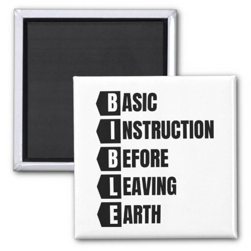 Basic Instruction Before Leaving Earth BIBLE Magnet