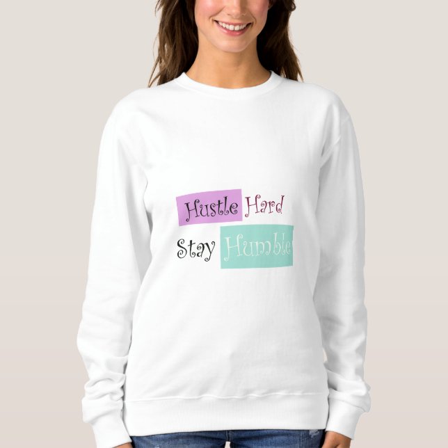 Basic Sweatshirt Hustle Hard Stay Humble (Front)