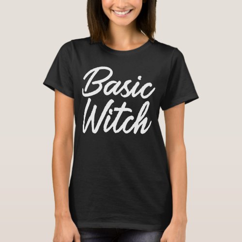 Basic Witch Best Witches T_Shirt
