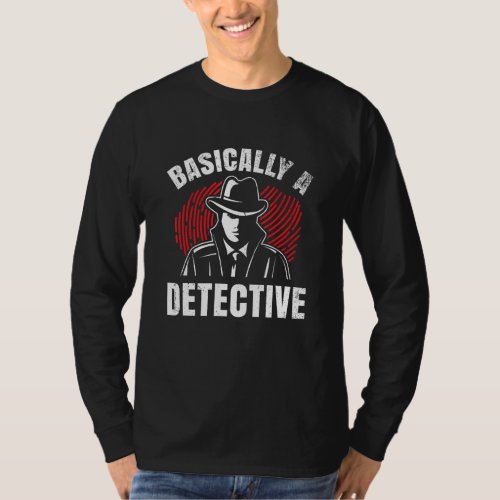 Basically A Detective For All Crime Solver T_Shirt