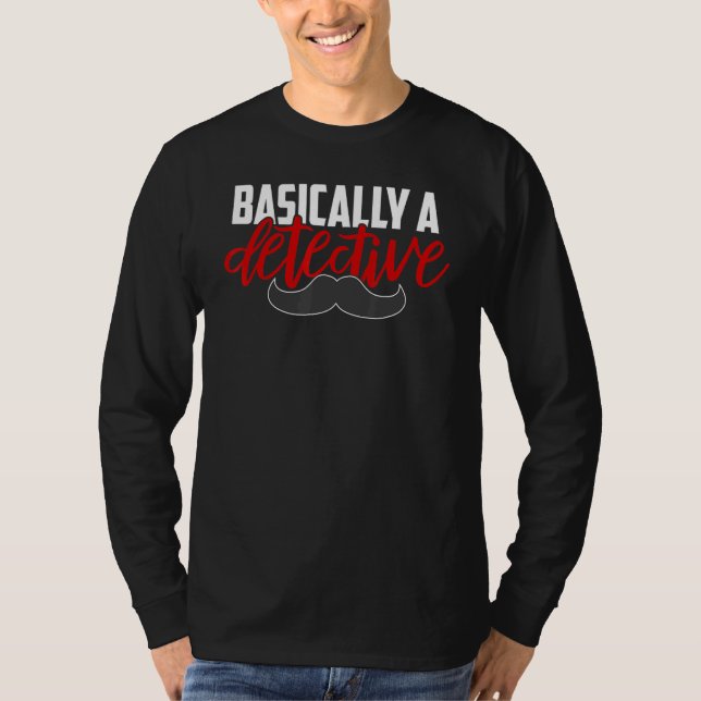 Basically A Detective Mustache True Crime T-Shirt (Front)