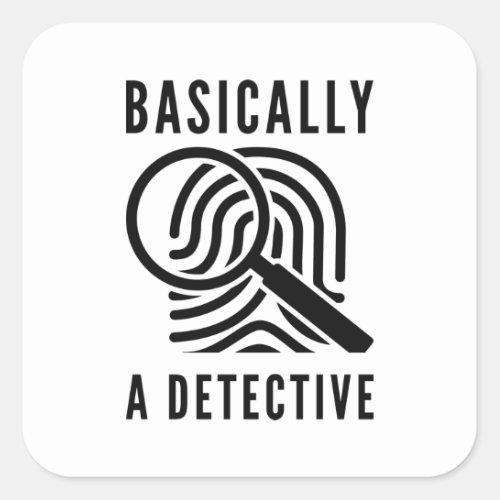 Basically A Detective Square Sticker