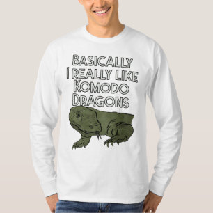 Basically I Really Like Komodo Dragons Funny T-Shirt
