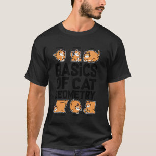 Basics Of Cat Geometry, Math Teacher, Funny Cat Lo T-Shirt