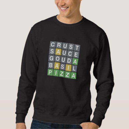 Basil Pizza Crust Sauce Gouda Word Guessing Online Sweatshirt