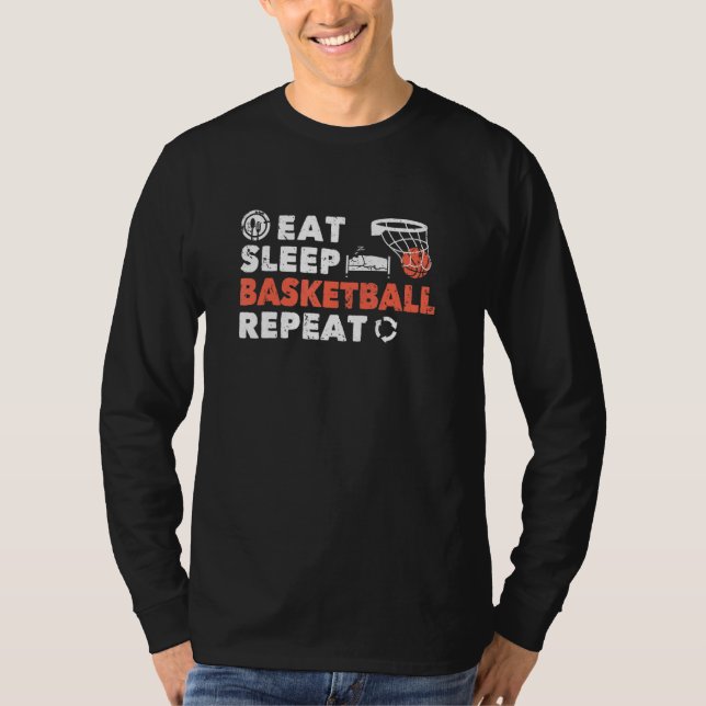 Basket Ball Players Fans Eat Sleep Basketball Repe T-Shirt (Front)