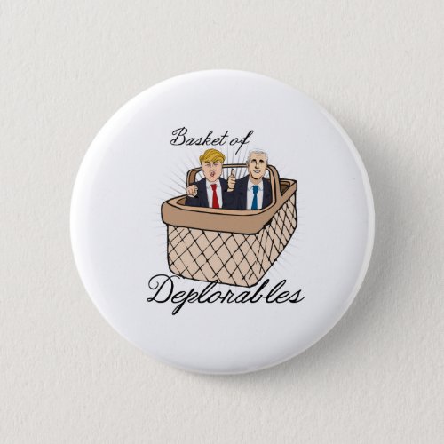 Basket of Deplorables _ Trump Pence __ Anti_Trump  Button