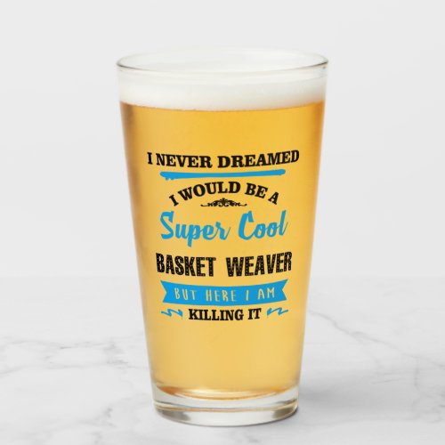 Basket Weaver Super Cool Funny Novelty Glass
