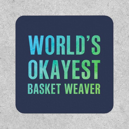 Basket Weaver Worlds Okayest Novelty Patch