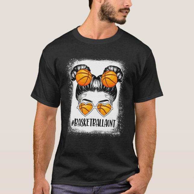 Basketball Aunt Life Messy Bun Girl Women Mother s T-Shirt (Front)