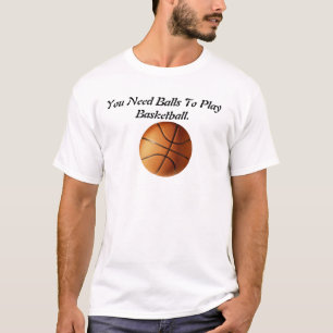 Basketball Balls Needed Funny Mens T-Shirt. T-Shirt