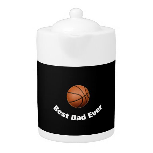 Basketball Best Dad Ever Custom Teapot