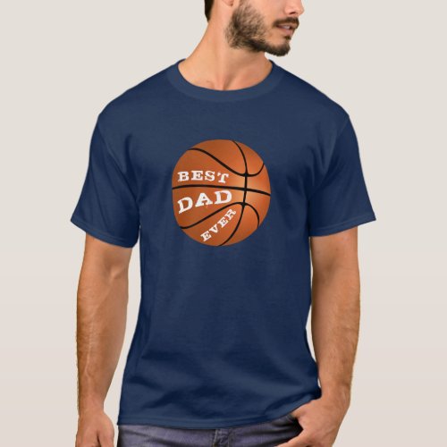 Basketball Best Dad Ever Modern Father`s Day T-Shirt - Basketball Best Dad Ever Modern Father`s Day T-Shirt. Modern design with a basketball and quote Best Dad Ever in white color in the ball. Great for the dad who loves sports especially basketball.