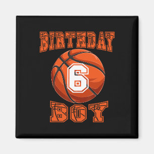 Basketball - Birthday Boy 6 Year Old 6th Birthday Magnet