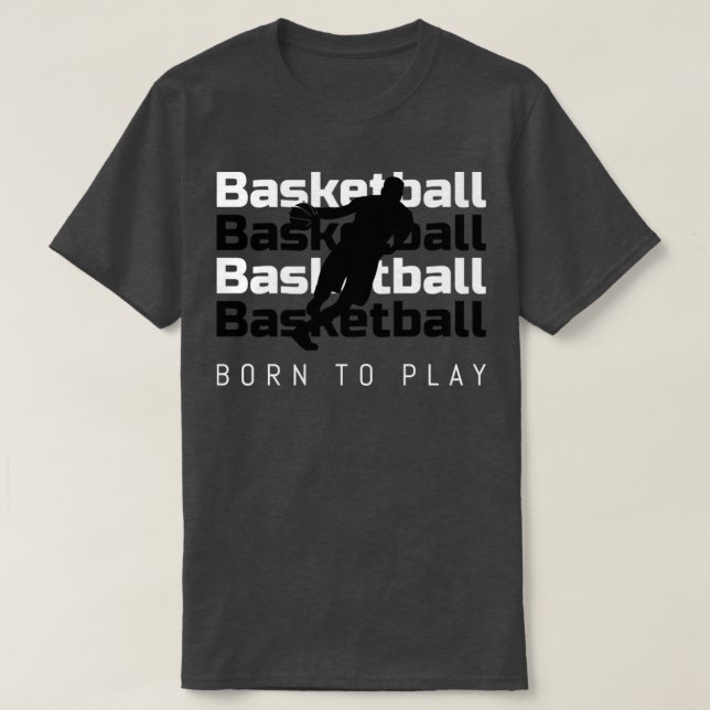 Basketball Born to Play T-Shirt (Design Front)