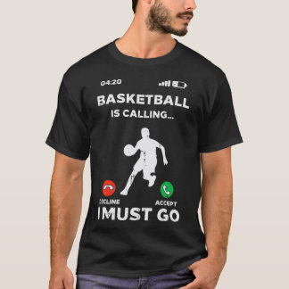 Basketball Calling I Must Go Funny Baller Men Wome T-Shirt
