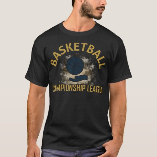 Basketball Championship League basketball forever  T_Shirt