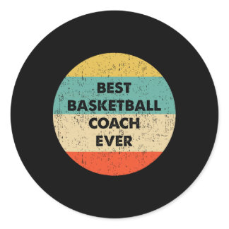 Basketball Coach Best Basketball Coach Ever  Classic Round Sticker
