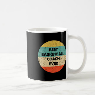 Basketball Coach Best Basketball Coach Ever  Coffee Mug