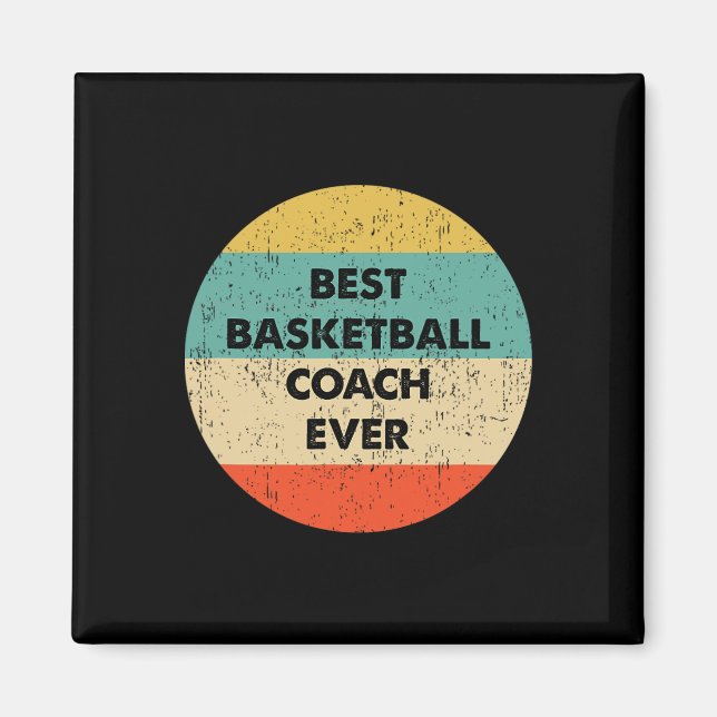 Basketball Coach   Best Basketball Coach Ever  Magnet (Front)