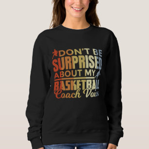 Basketball Coach Saying Retro Look Sweatshirt