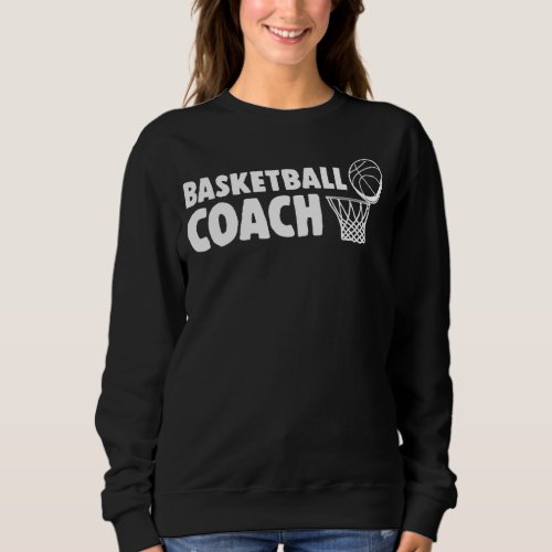 Basketball Coach Sports Hoops Player Mentor Traine Sweatshirt