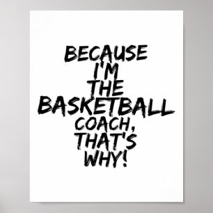 Basketball Coach That's Why Funny  Poster