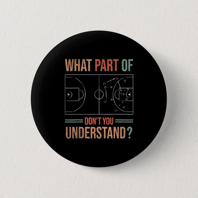 Basketball Coach What Part Of Dont You Understand  Button (Front)