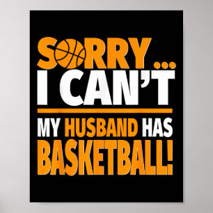 Basketball Coach's Or Player's Wife Shirt - Sorry Poster