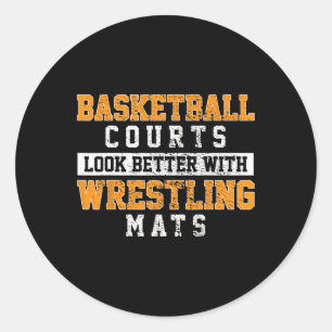 Basketball Courts Look Better With Wrestling Mats  Classic Round Sticker