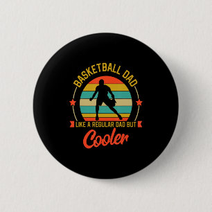Basketball Dad Like A Regular Dad But Cooler Fathe Button