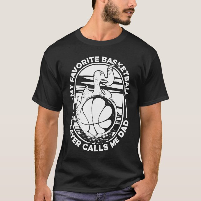 Basketball Dad  My Favorite Basketball Player Call T-Shirt (Front)