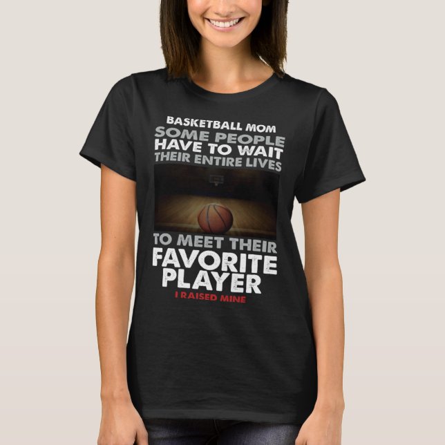Basketball Dad Some People Have To Wait Their Enti T-Shirt (Front)