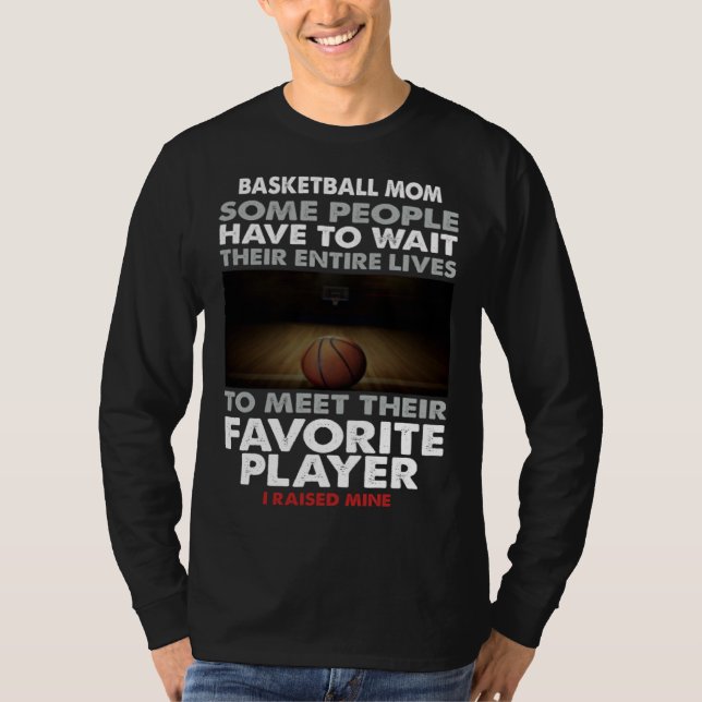 Basketball Dad Some People Have To Wait Their Enti T-Shirt (Front)