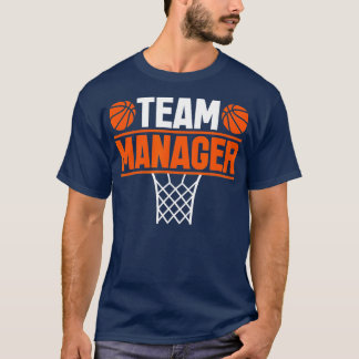 Basketball eam Manager Sports Game Lovers T-Shirt