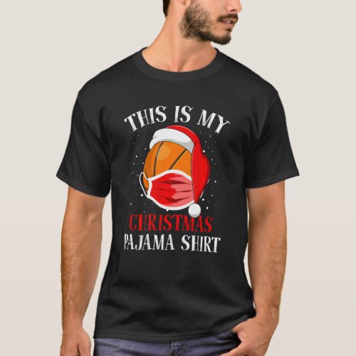 Basketball Face Mask Is My Christmas Pajama Quaran T_Shirt