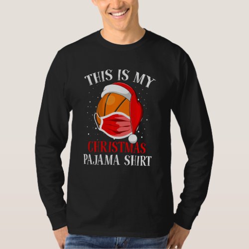 Basketball Face Mask Is My Christmas Pajama Quaran T_Shirt