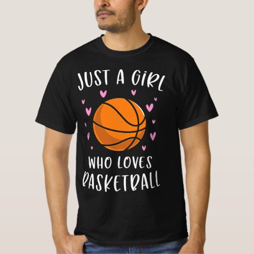 Basketball For Girls Just A Girl Who Loves Basketb T_Shirt